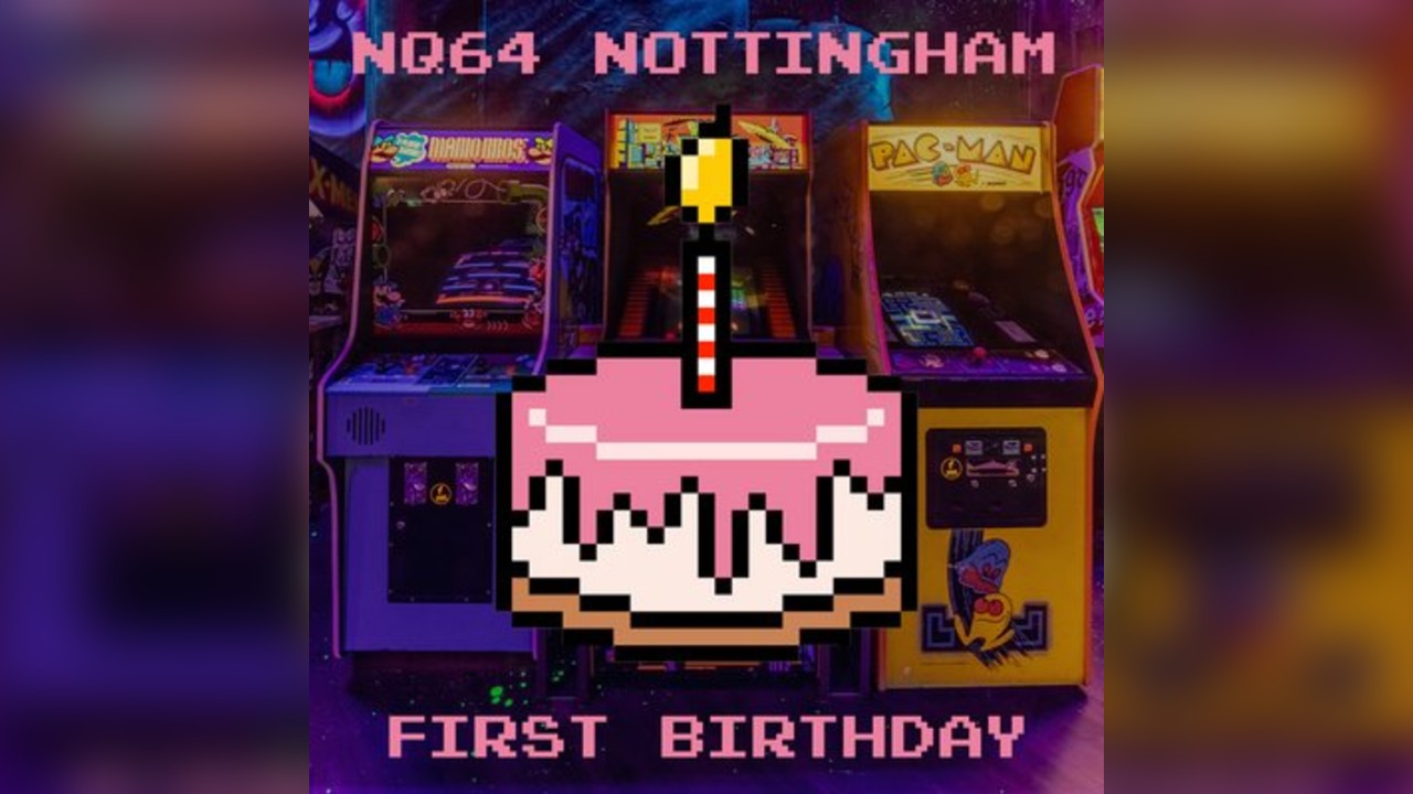 NQ64 Nottingham 1st Birthday Party