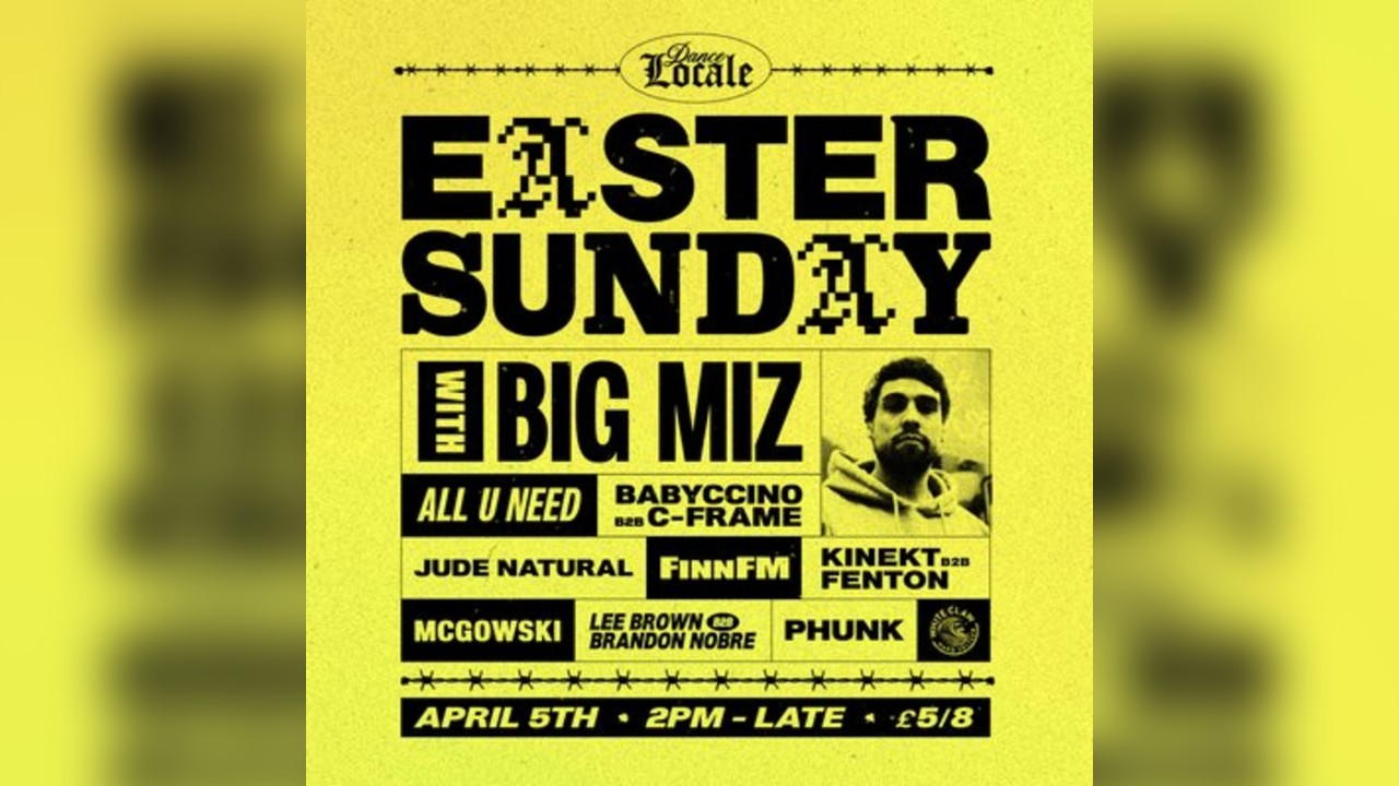 Dance Locale: Easter Sunday w/ BIG MIZ