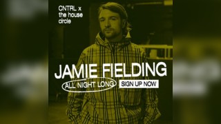 Jamie Fielding All Night Long - CNTRL x The House Circle