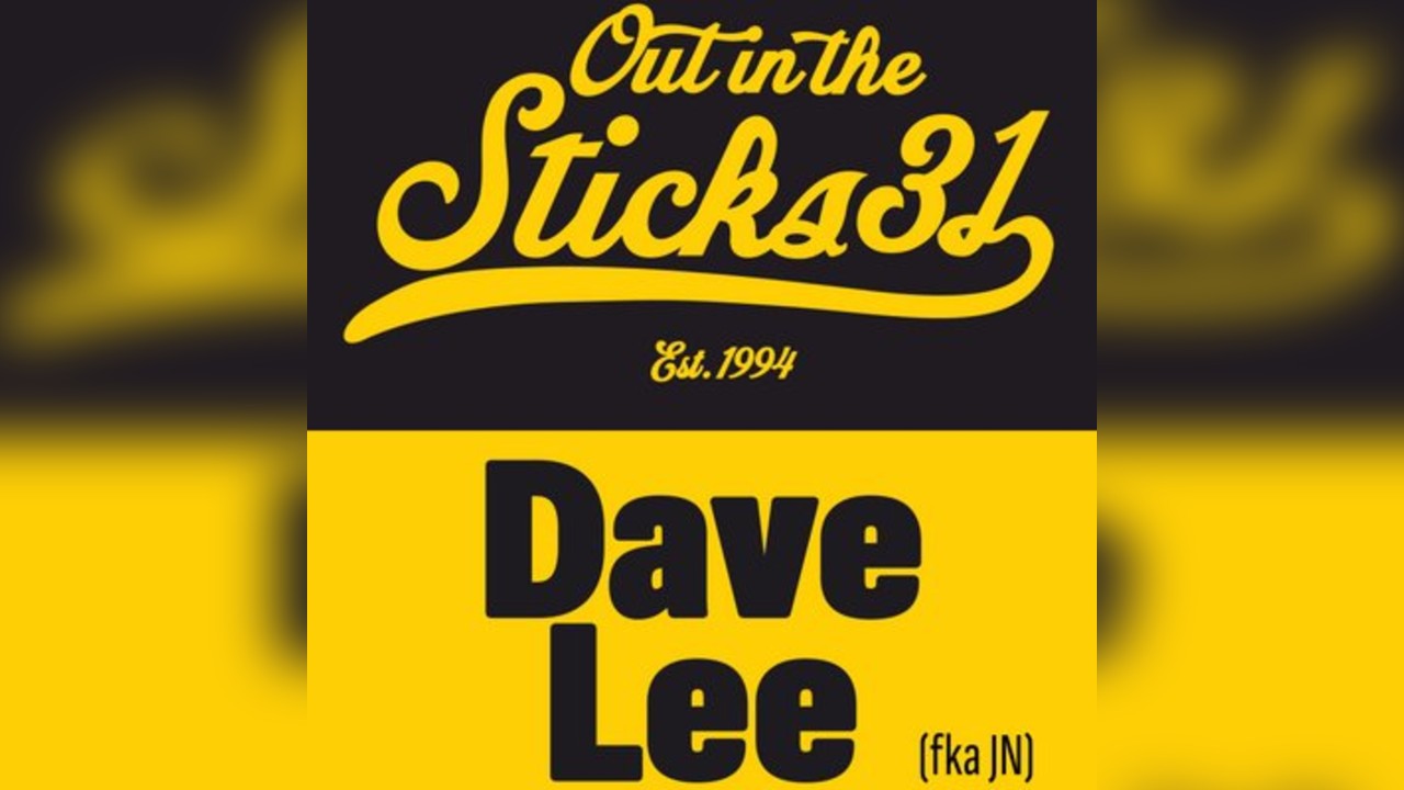 Out In The Sticks with Dave Lee (fka JN)