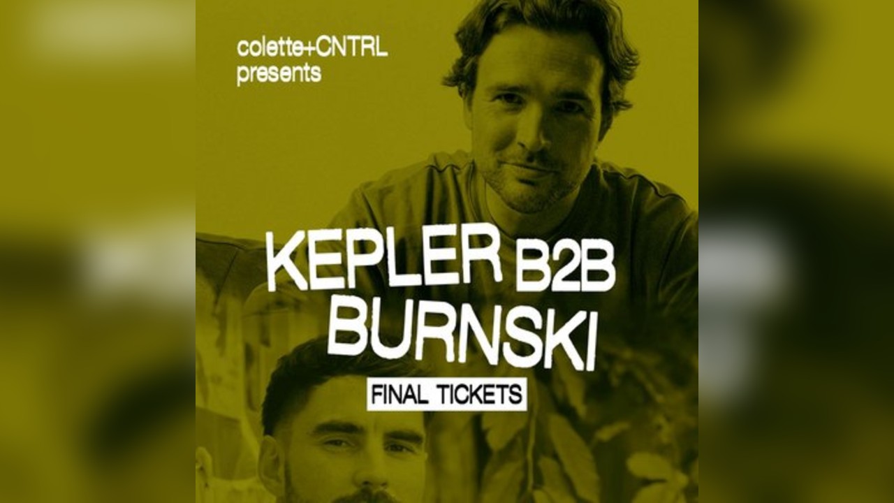 Kepler B2B Burnski - Colette + CNTRL Presents