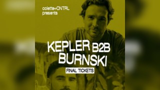 Kepler B2B Burnski - Colette + CNTRL Presents