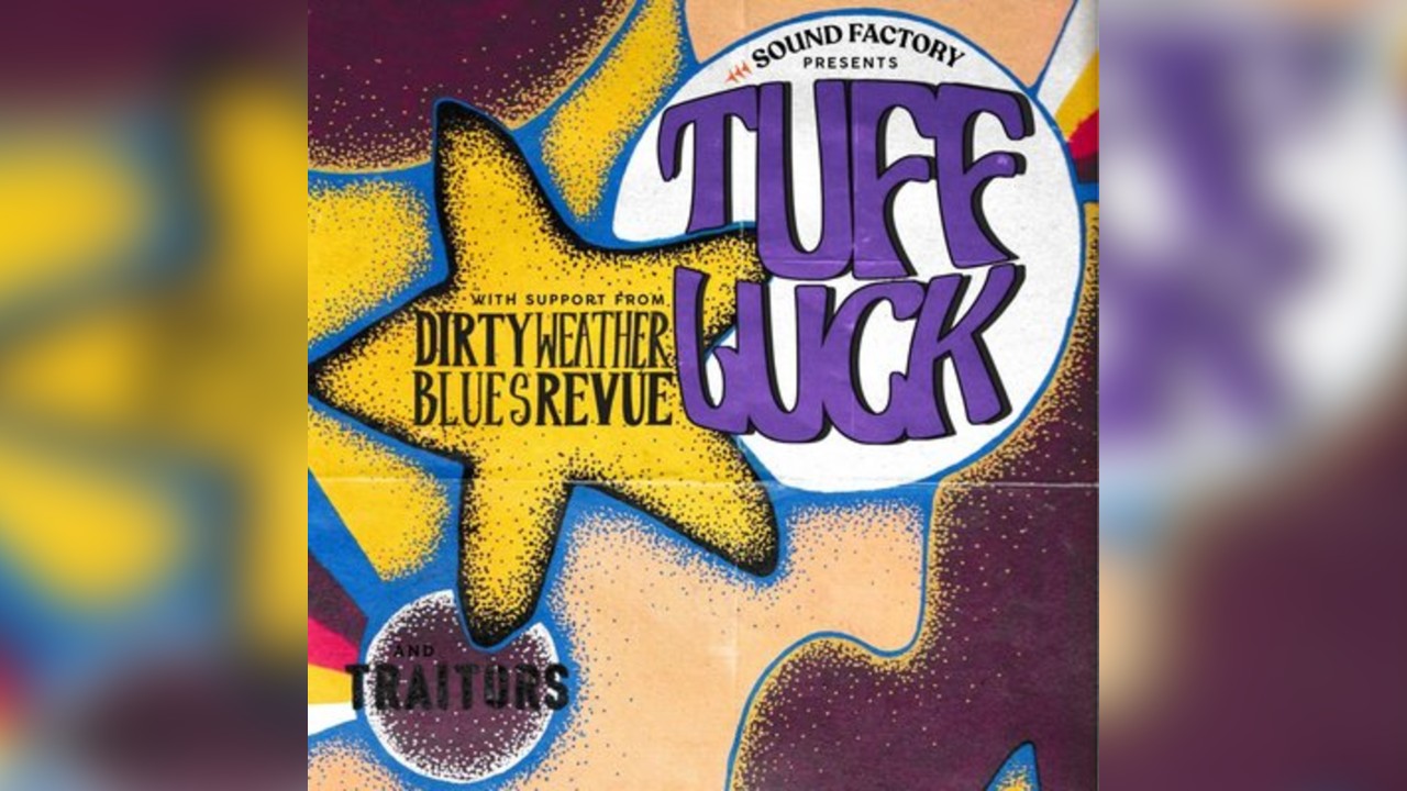 Tuff Luck + Dirty Weather Blues Revue + Traitors