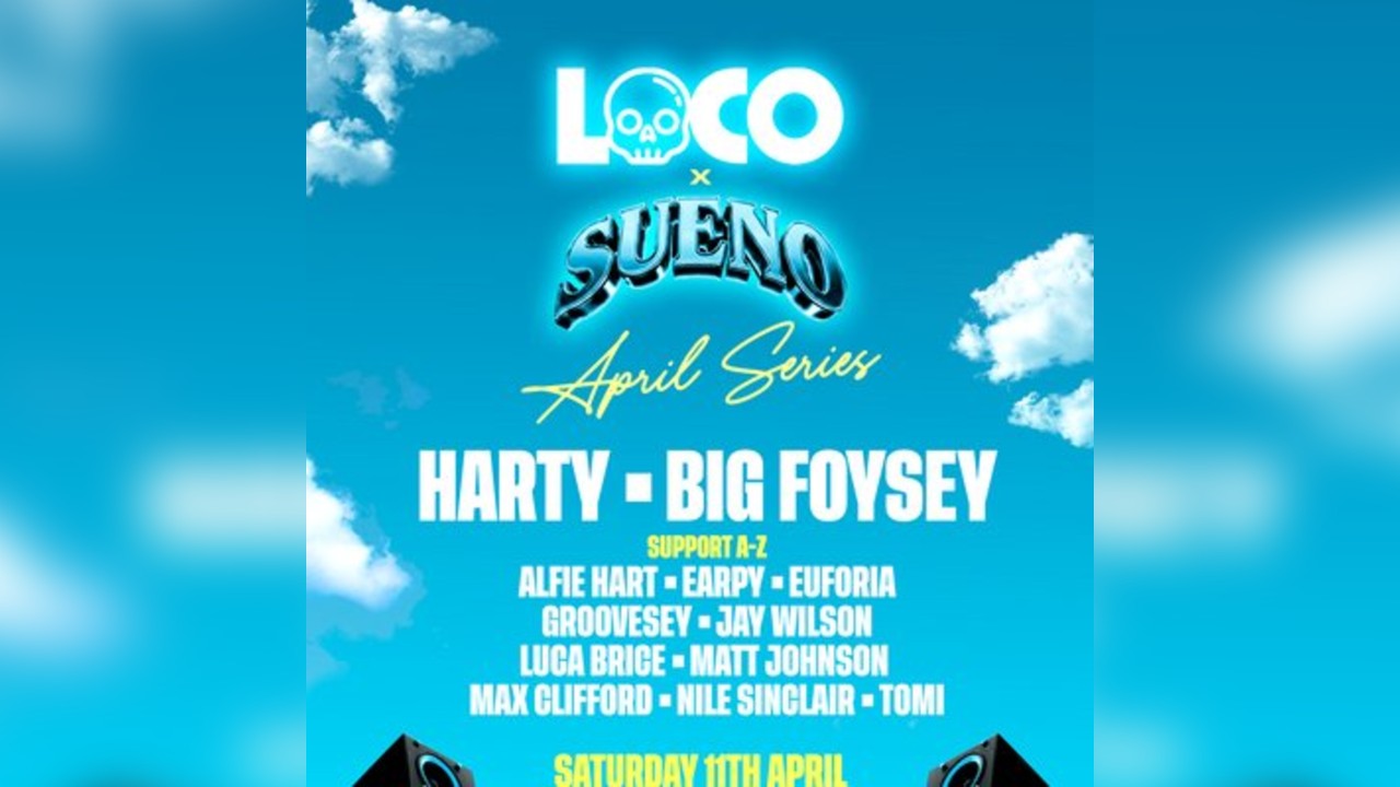 Loco x Sueno Presents Harty & Big Foysey