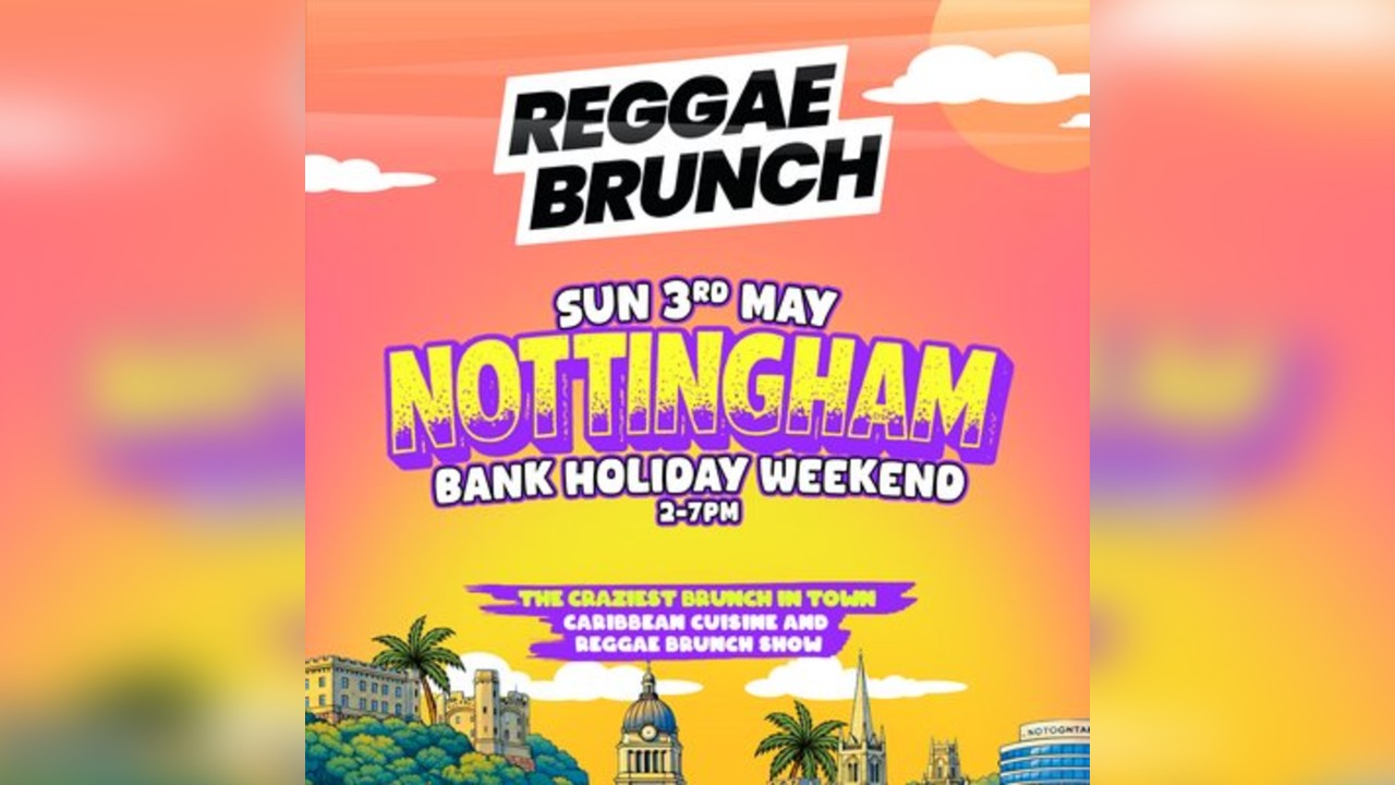 The Reggae Brunch - NOTTINGHAM - Sun 3rd May