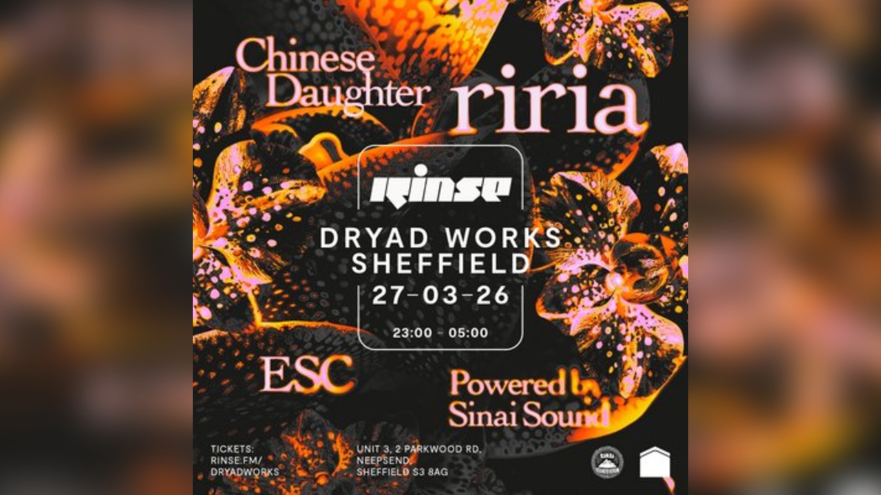 Rinse FM at Dryad Works: Riria, Chinese Daughter & ESC