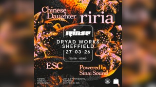 Rinse FM at Dryad Works: Riria, Chinese Daughter & ESC