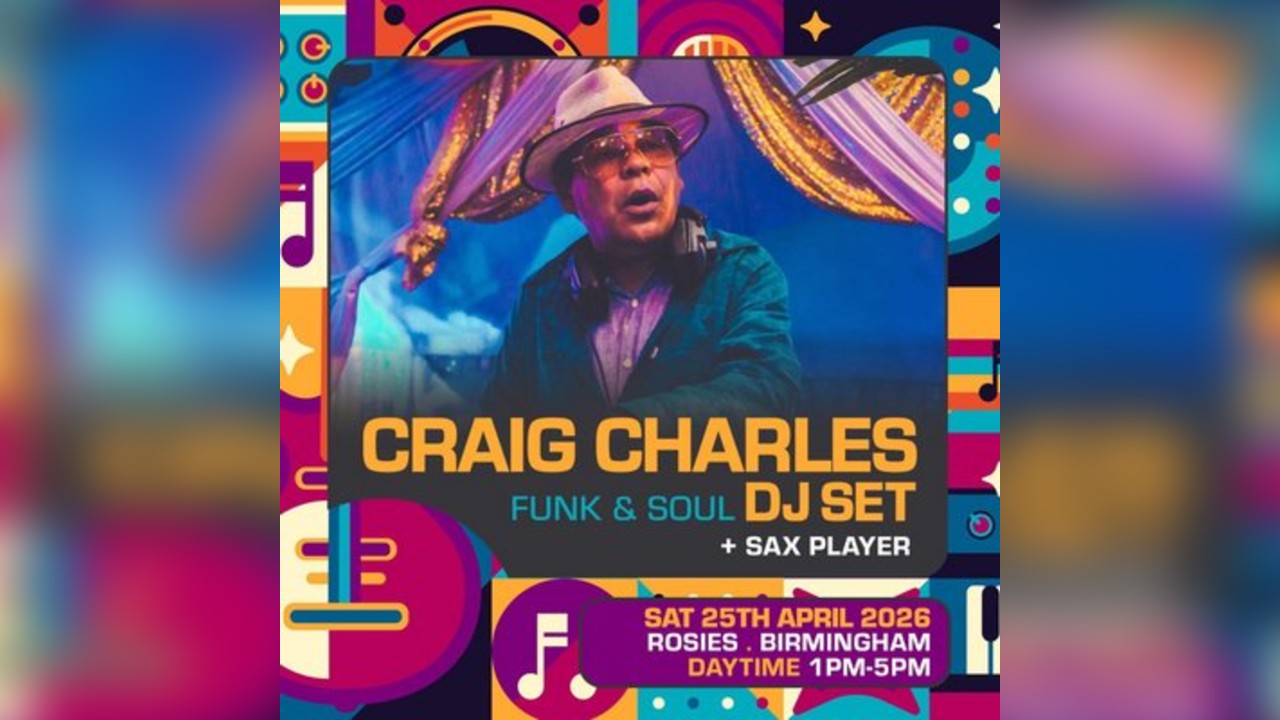 CRAIG CHARLES Funk & Soul Club - ROSIES Birmingham DAYTIME CLUB