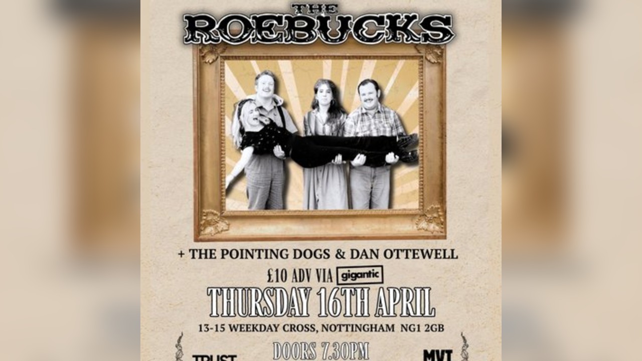 The Roebucks, The Pointing Dogs + Dan Ottewell
