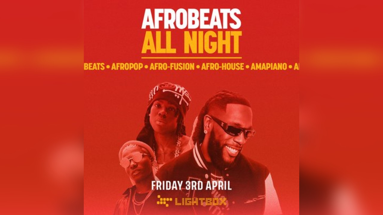 [FREE TICKETS] ﻿Afrobeats All Night @ Fire & Lightbox