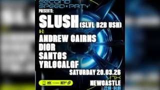 Second Speed x Prty: Slush Slvl b2b Ush NEWCASTLE (UK TOUR)