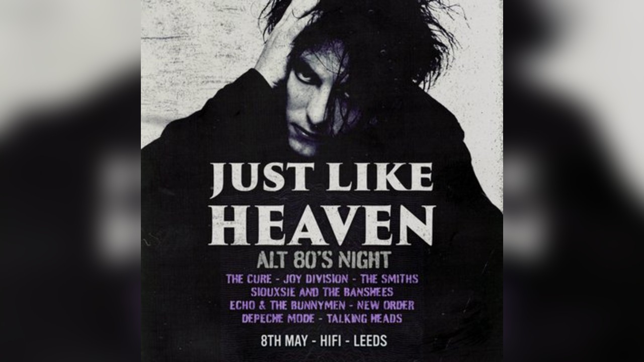 Just Like Heaven: Alt 80s (Leeds)