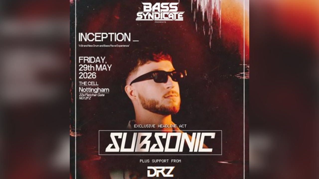 INCEPTION Nottingham: Subsonic & DRZ