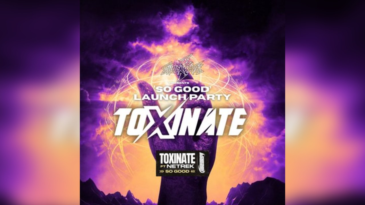 Toxinate - 'So Good' Launch Party