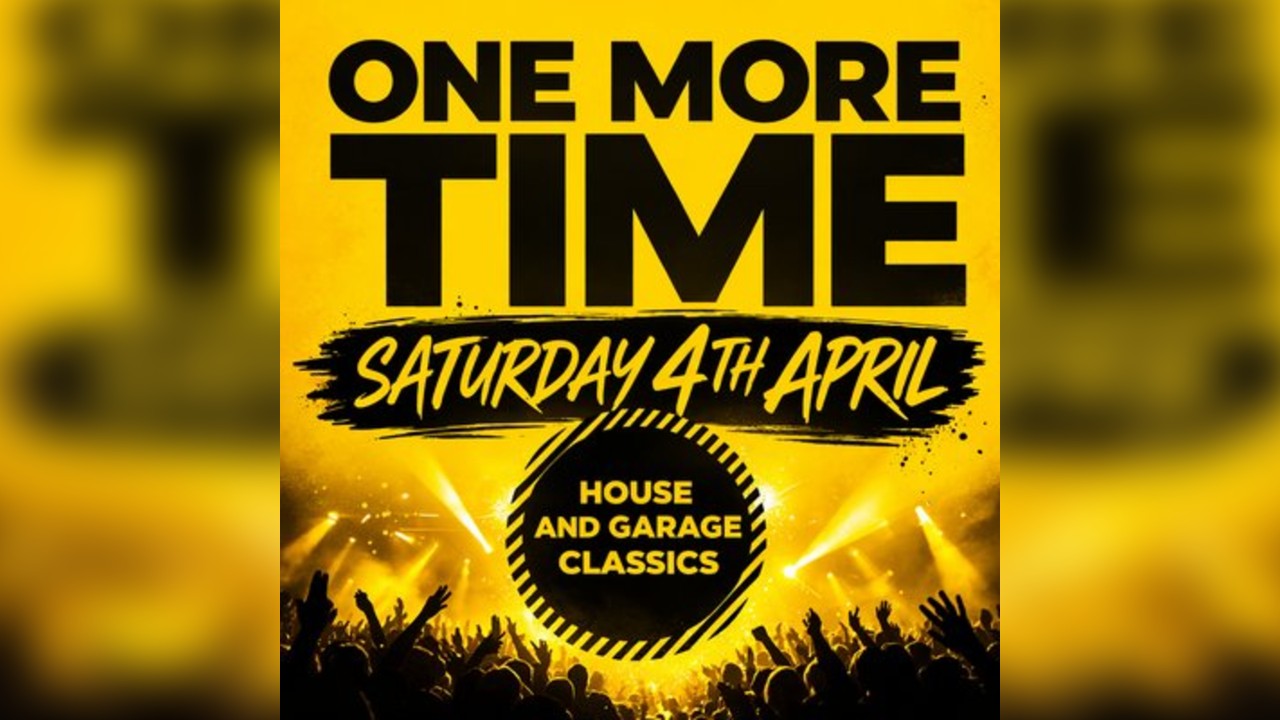 ONE MORE TIME  - House & Garage Day Party