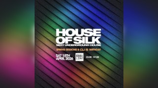 House of Silk -  Spring Sessions & DJ S Birthday