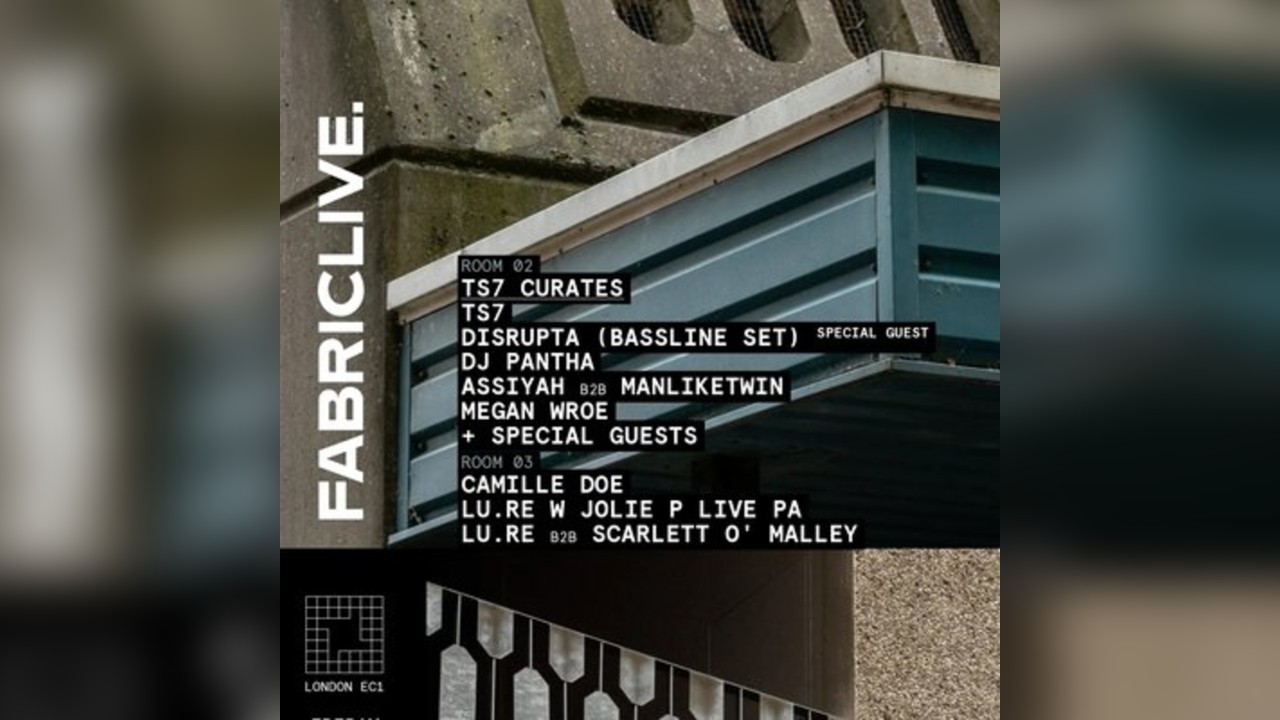 FABRICLIVE: TS7, Disrupta, DJ PANTHA, LU.RE, ASSIYAH + more