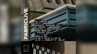 FABRICLIVE: TS7, Disrupta, DJ PANTHA, LU.RE, ASSIYAH + more
