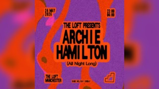 The Loft: Archie Hamilton (All Night Long)