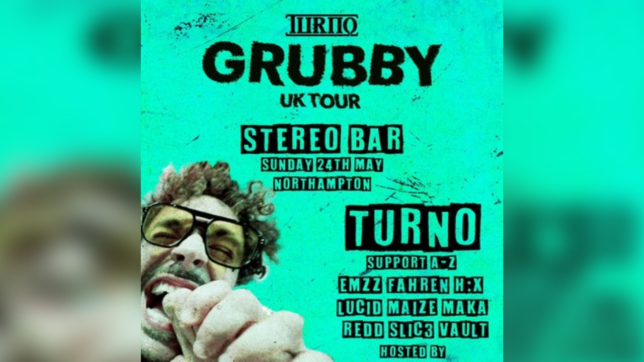 Turno - Grubby Tour - Northampton