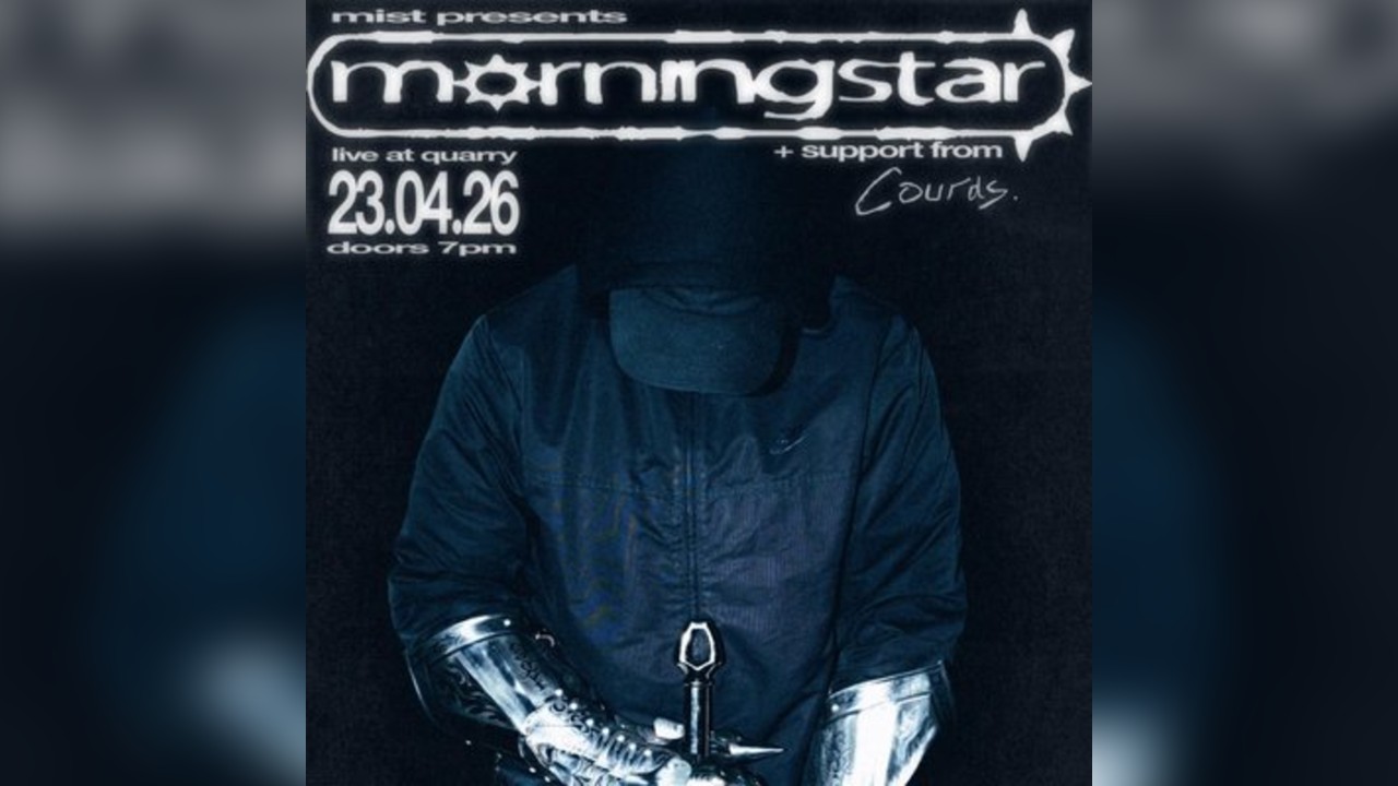 MIST Presents: MORNINGSTAR live at Quarry Liverpool + Courds