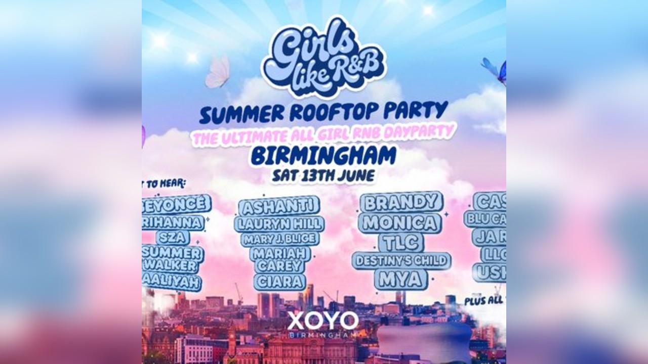 Girls Like R&B - Summer Rooftop Party - XOYO Birmingham