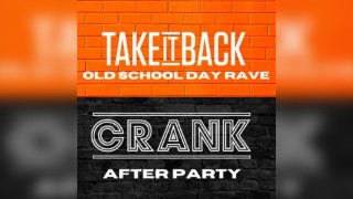 Take It Back OldSchool Day Rave & Afters by Crank Sun 7th June