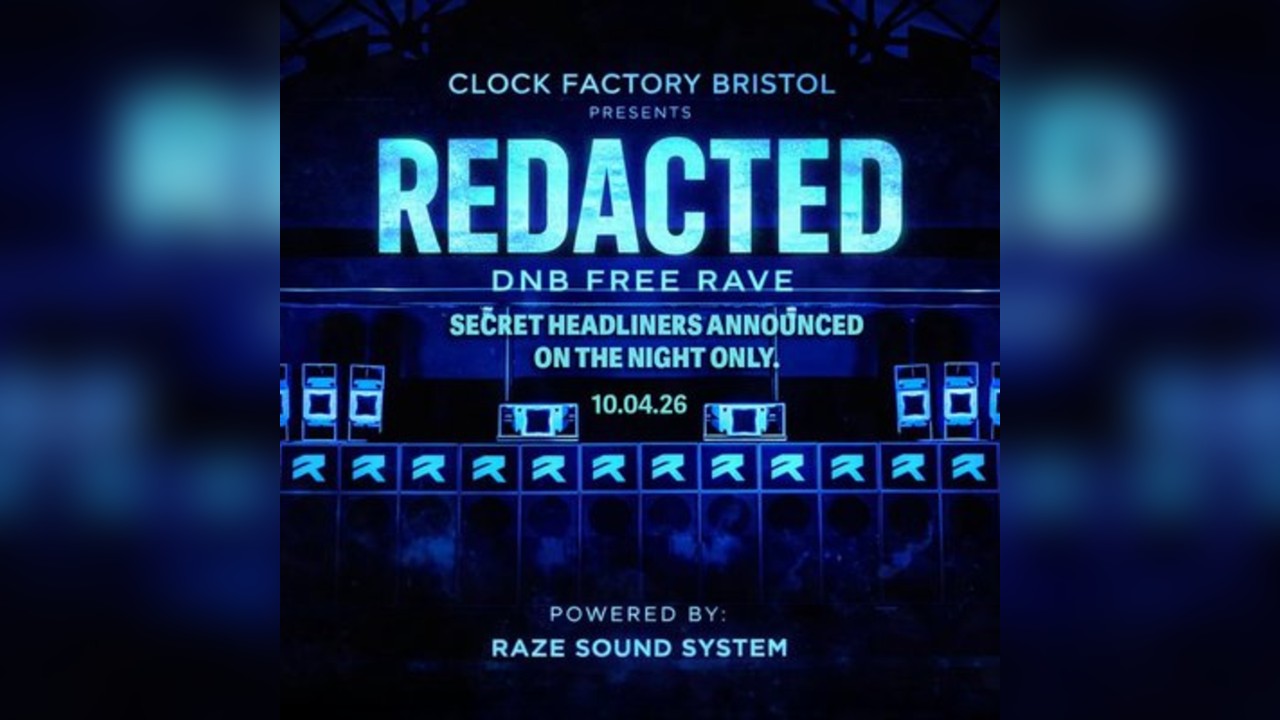Clock Factory Bristol Presents: REDACTED - DNB FREE RAVE