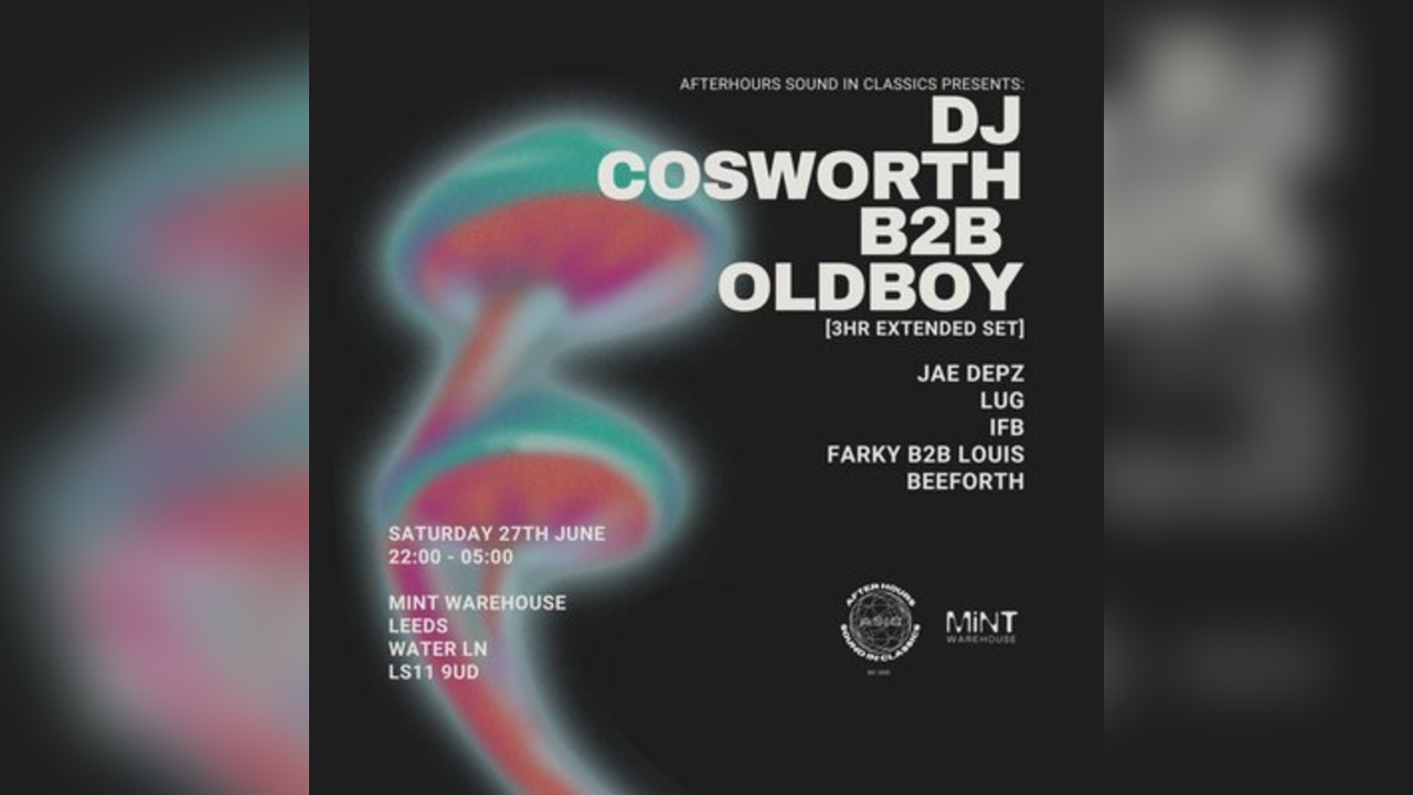 ASIC Presents: Dj Cosworth B2B Oldboy @ Mint Warehouse