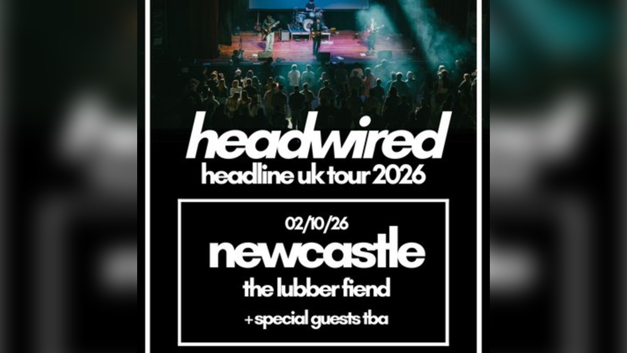 Headwired UK Tour 2026 - Newcastle