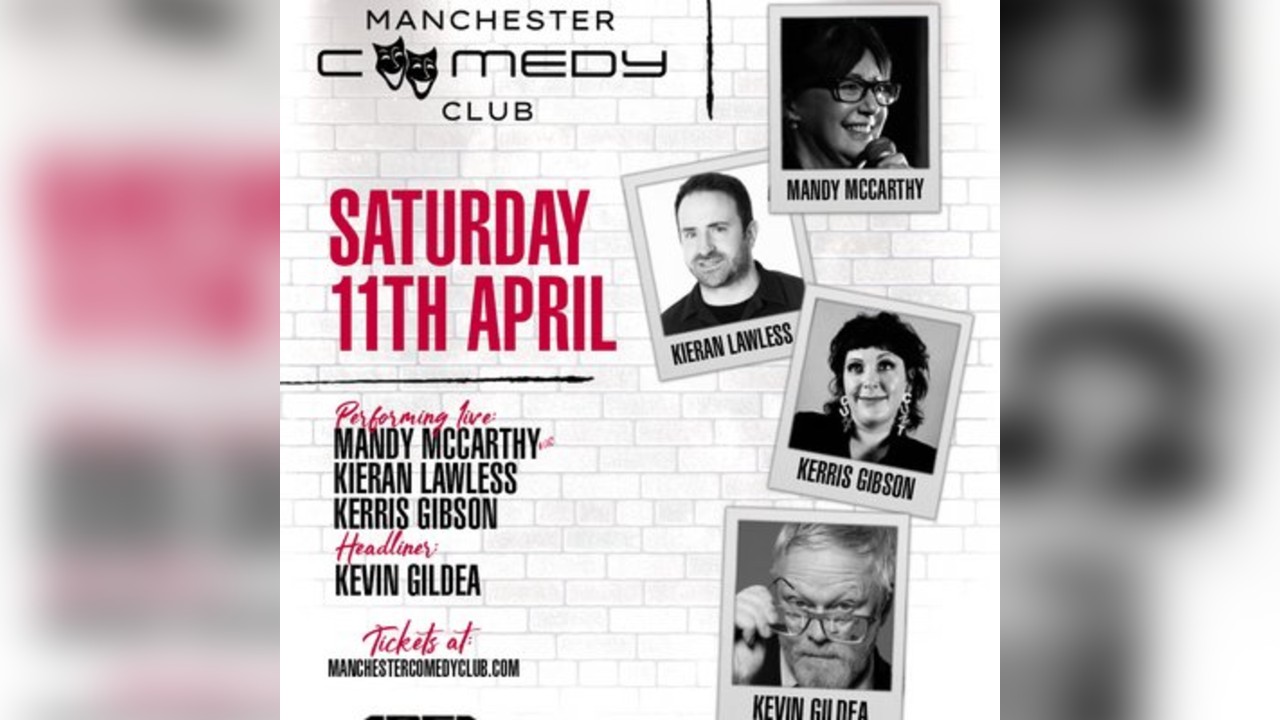 Manchester Comedy Club presents: KEVIN GILDEA AND FRIENDS