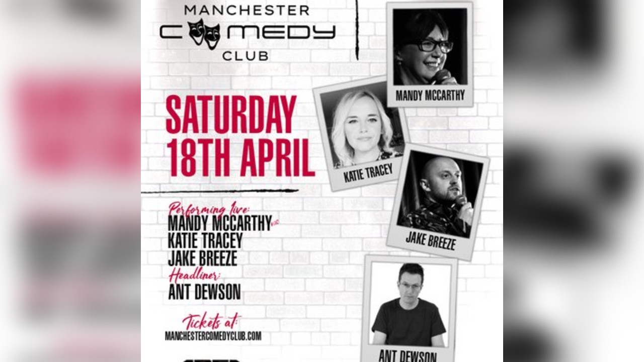 Manchester Comedy Club presents: ANT DEWSON AND FRIENDS
