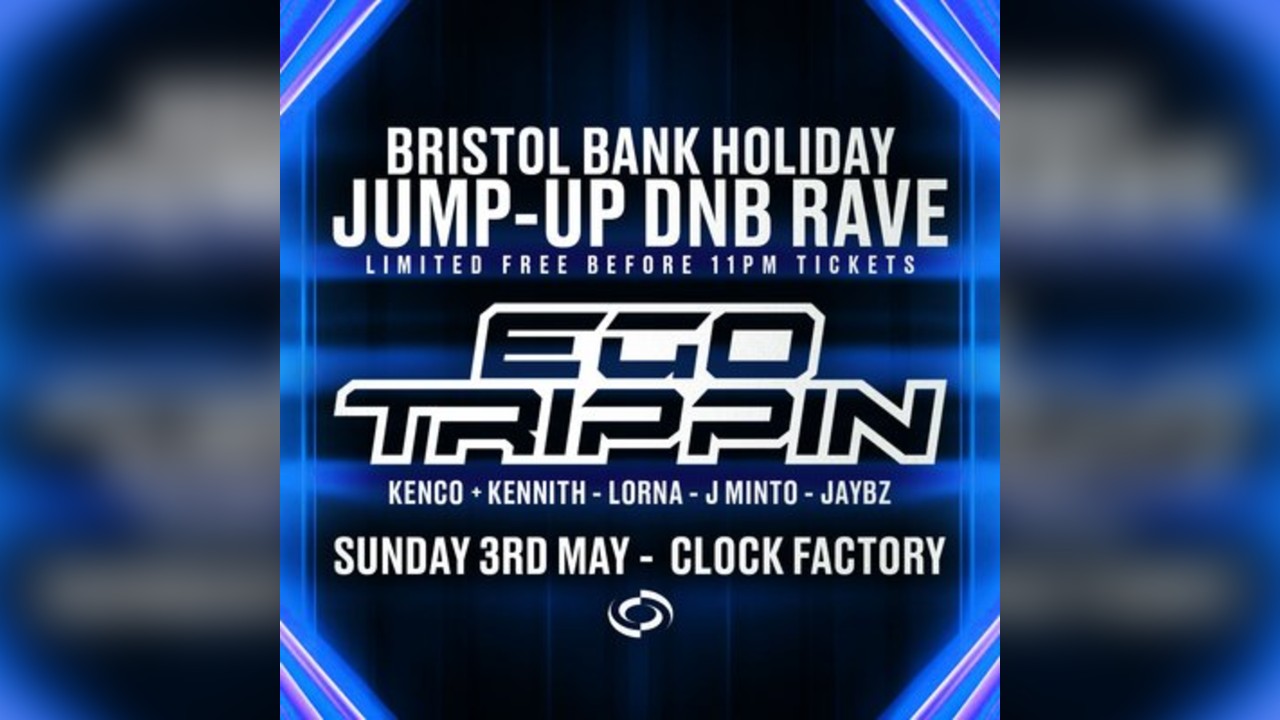 Bristol Bank Holiday Jump-Up Rave w/ Ego Trippin [FREE ENTRY]