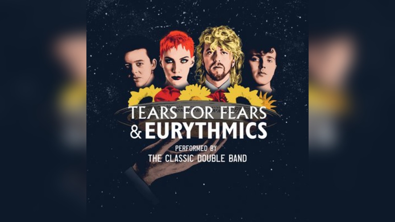 Tears for Fears & Eurythmics performed by The Classic Double