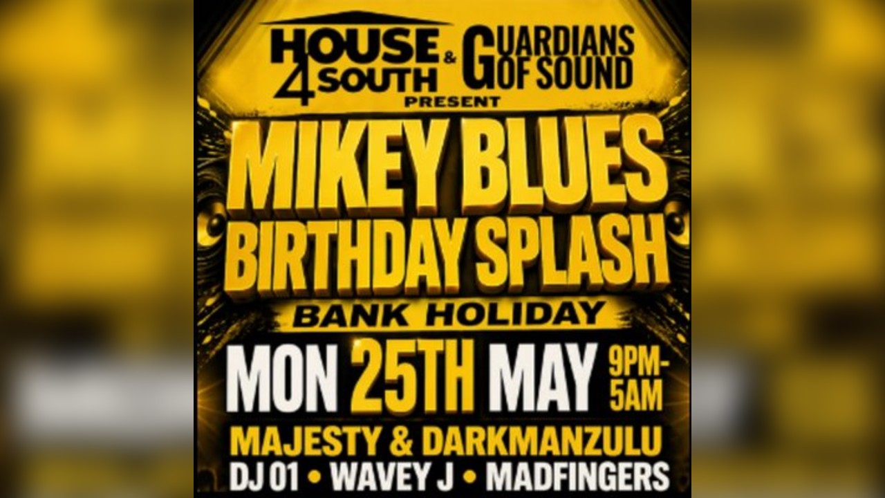 Guardians of Sound & House 4 South - Mikey Blues Birthday Splash