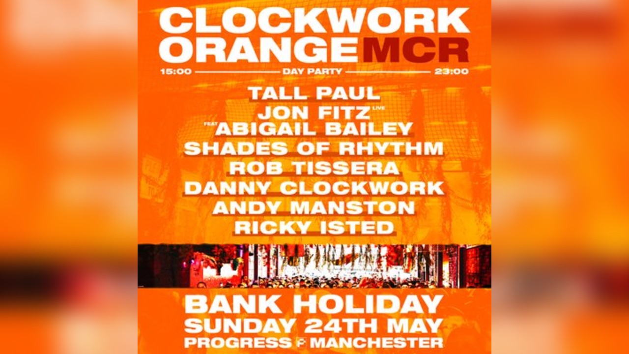 Clockwork Orange Manchester - Bank Holiday Sunday
