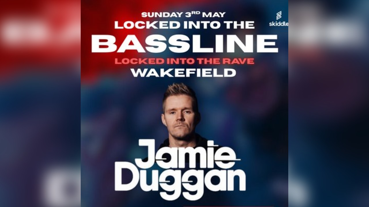 Locked Into The Bassline Wakefield ft Jamie Duggan & More
