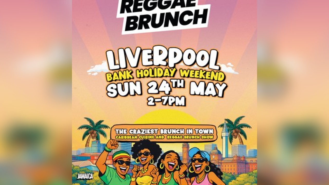 The Reggae Brunch - LIVERPOOL - Sun 24th May