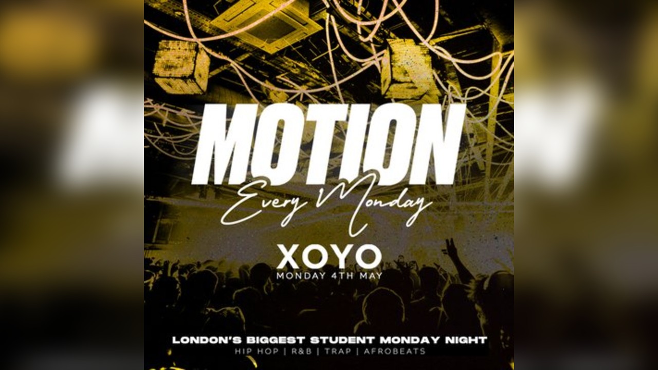 MOTION Every Monday @ XOYO