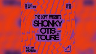 The Loft: Shonky, Otis (Live) & Touré
