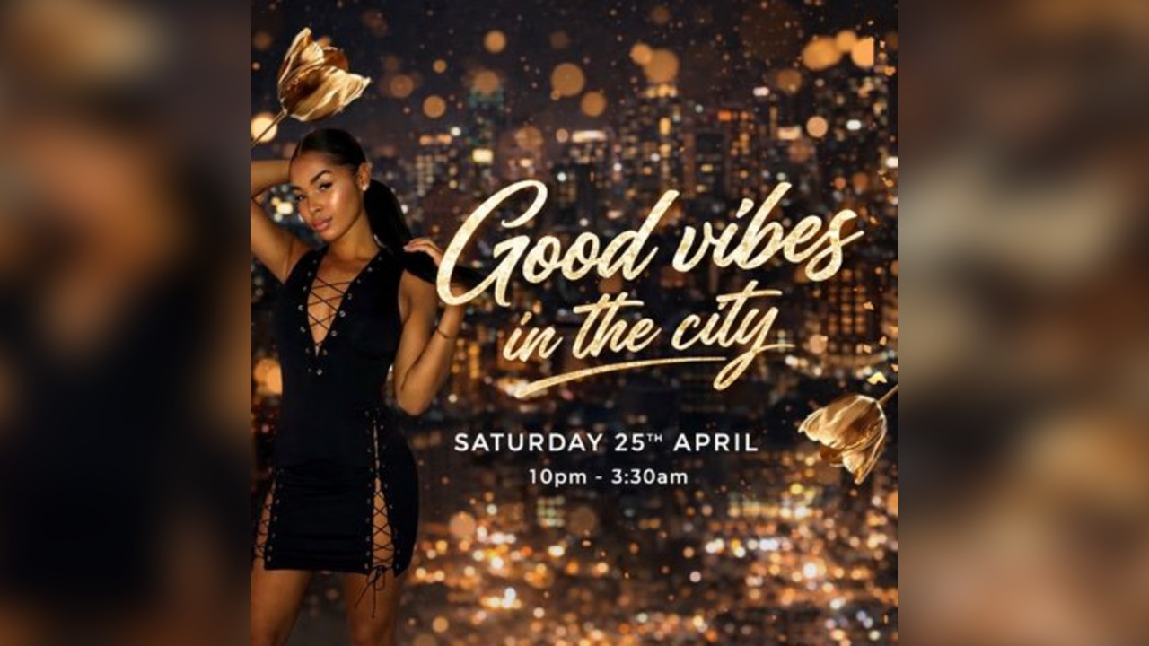 Good Vibes In The City (£5 B4 Midnight With A Ticket)