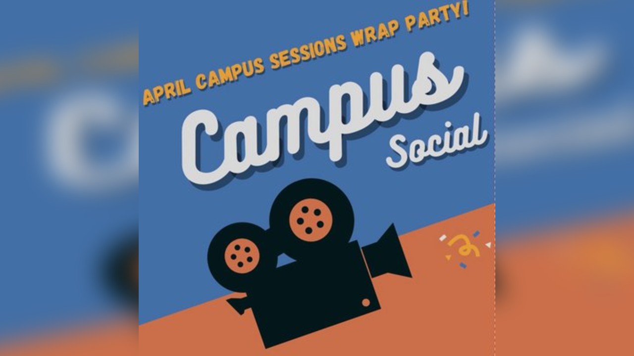 The Campus Social/Campus Sessions Wrap Party