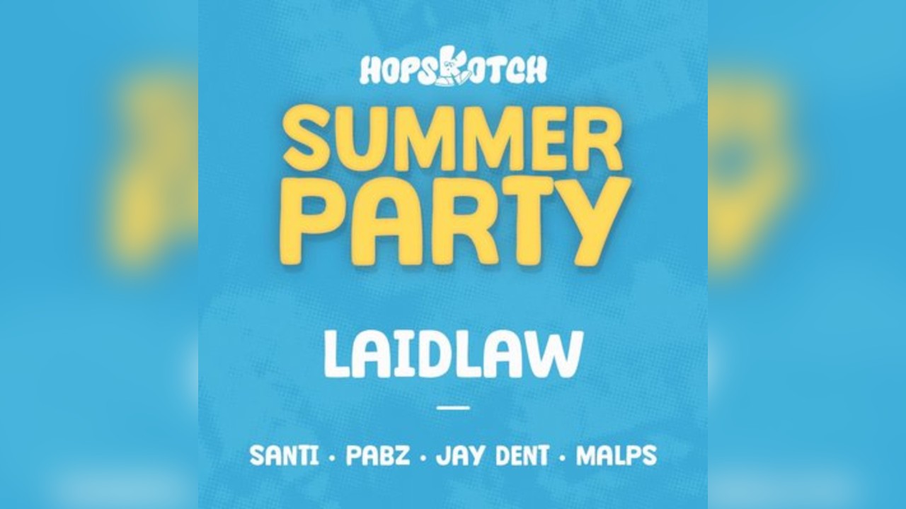 Hopskotch : Summer Party W/ Laidlaw