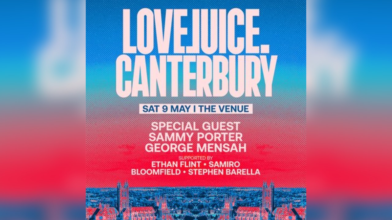 LOVEJUICE Canterbury - Sammy Porter, George Mensah + more TBA