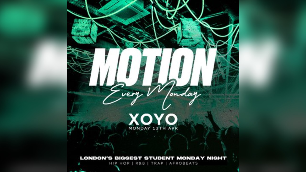 MOTION Every Monday @ XOYO