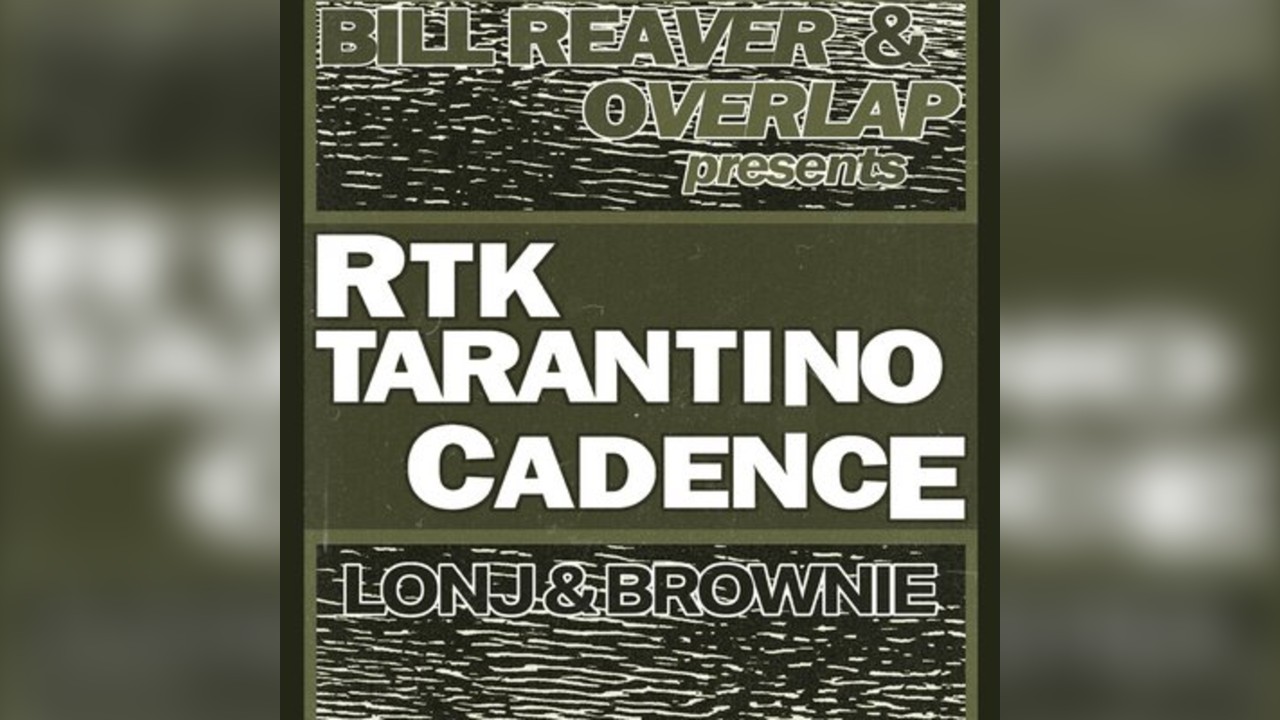 BILL REAVER & OVERLAP presents: RTK TARANTINO & Cadence