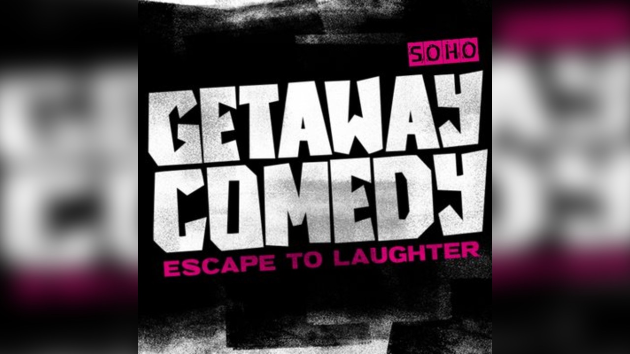 Getaway Comedy Soho - MAIN SATURDAY SHOW