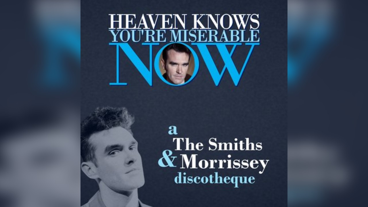 Heaven Knows You're Miserable Now: Morrissey & The Smiths disco