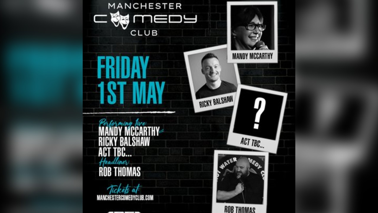 Manchester Comedy Club presents: ROB THOMAS AND FRIENDS