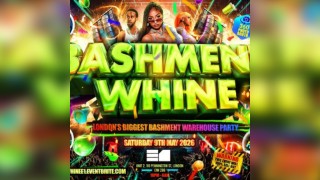 Bashment Whine - London's Biggest Bashment Warehouse  Party